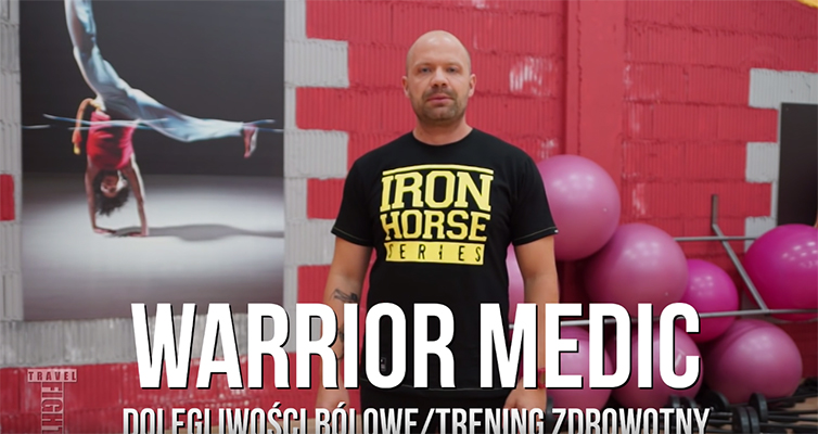 Fight Travel przedstawia: Warrior Medic/Dolegliwości Bólowe/Trening zdrowotny
