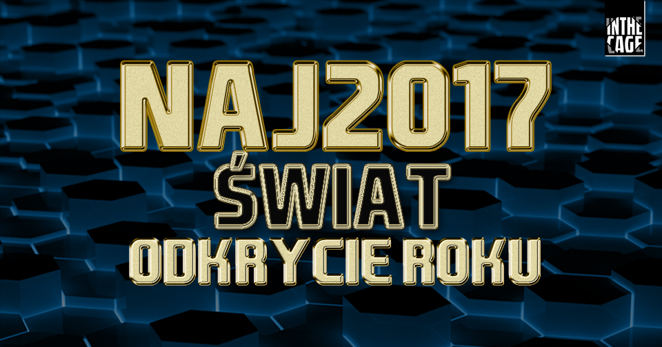 #NAJ2017 – Świat [ODKRYCIE ROKU]