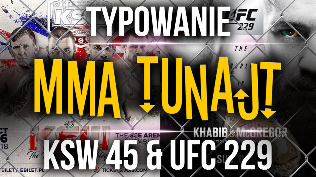 MMA TuNajt #150 | Typowanie KSW 45 & UFC 229 [PODCAST]
