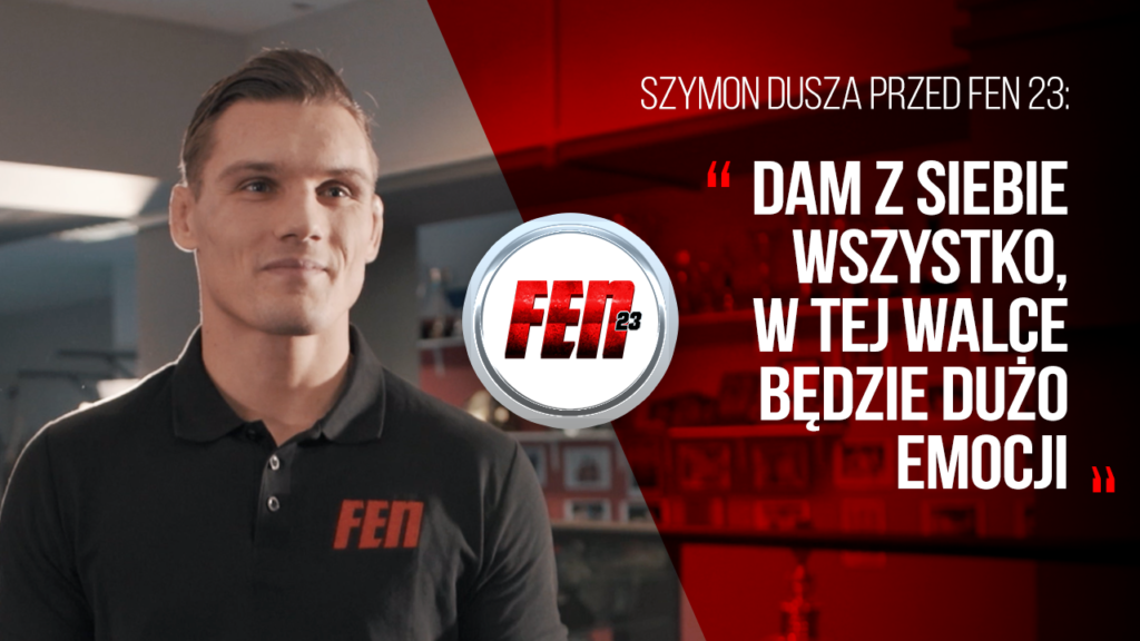 Dusza przed FEN 23: Dam z siebie wszystko, w tej walce będzie dużo emocji