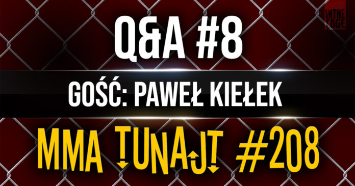 MMA-TuNajt-#208-Q&A-#8-Paweł-Kiełek MMA-TuNajt-#208-Q&A-#8-Paweł-Kiełek