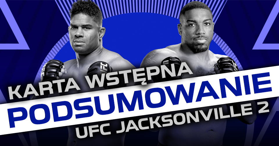 UFC on ESPN 8: Overeem vs. Harris – relacja i podsumowanie karty wstępnej [WIDEO]