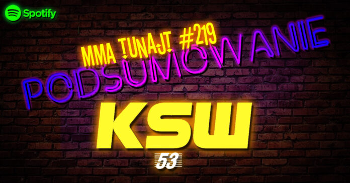 MMA-TuNajt-#219-Podsumowanie-KSW-53 podsumowanie ksw 53