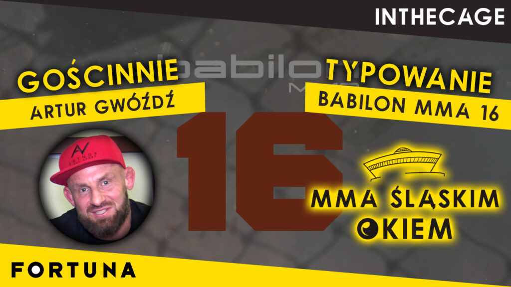 MMA Śląskim Okiem #30 | Babilon MMA 16 – Typowanie i przegląd kursów | Gośc. Artur Gwóźdź [PODCAST]