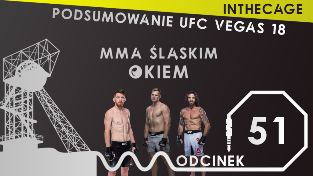 MMA Śląskim Okiem #51 | Latające kolano Sandhagena, czyli Podsumowanie UFC Vegas 18 | Q&A [PODCAST]