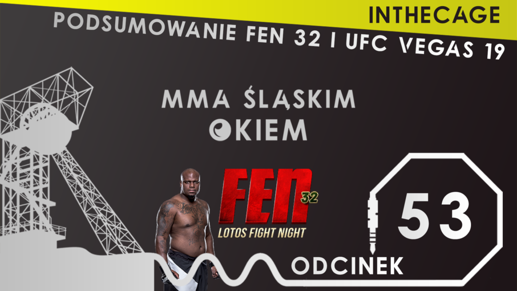MMA Śląskim Okiem #53 feat. Jakub Borowicz | FEN 32 | UFC Vegas 19 | Podsumowanie [PODCAST]