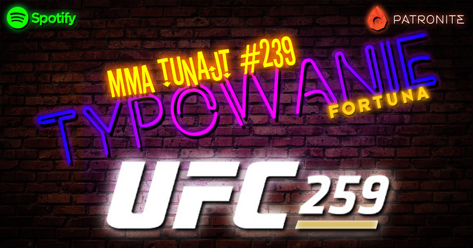 MMA TuNajt #239​ – TYPOWANIE UFC 259: BŁACHOWICZ vs. ADESANYA [PODCAST]