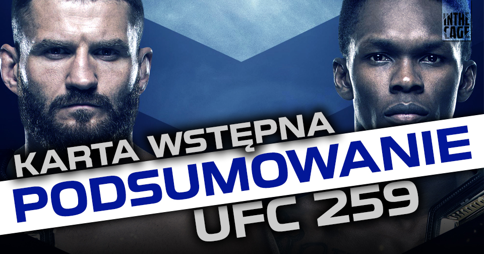 UFC 259: Błachowicz vs. Adesanya – relacja i podsumowanie karty wstępnej [WIDEO]