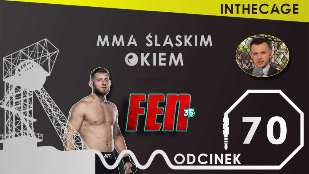 MMA Śląskim Okiem #70 feat. Jakub Borowicz | FEN 35 | Marcin Prachnio  | Kołecki vs Szostak [PODCAST]