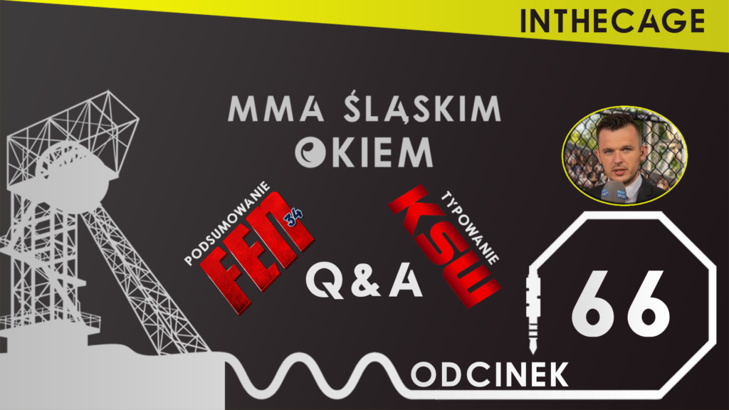 MMA Śląskim Okiem #66 feat.Jakub Borowicz | Podsumowanie FEN 34 | Zapowiedź KSW 61 | Q&A [PODCAST]