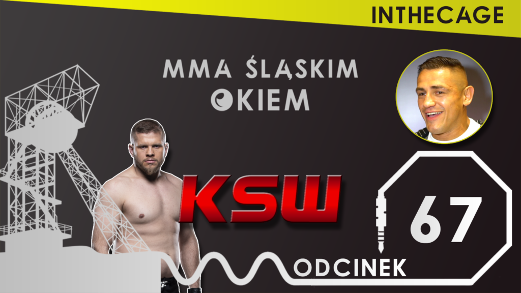 MMA Śląskim Okiem #67 feat. Andrzej Grzebyk | Podsumowanie KSW 61 | Marcin Tybura | Ariane Lipski | [PODCAST]