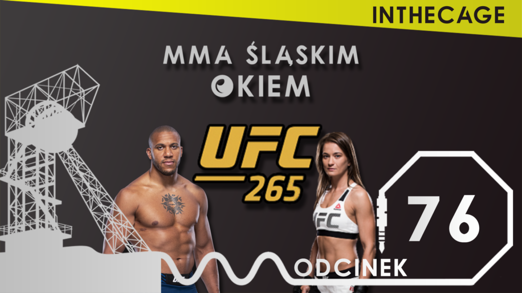 MMA Śląskim Okiem #76 | Podsumowanie UFC 265 z udziałem Karoliny Kowalkiewicz | [PODCAST]