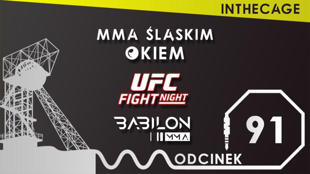 MMA Śląskim Okiem #91 | Podsumowanie Babilon MMA 26 | Podsumowanie UFC Vegas 72 | [PODCAST]