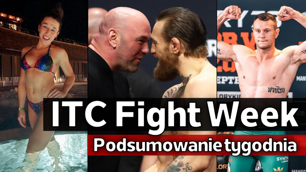 ITC Fight Week #13 – Jędrzejczyk wraca! | Arek Wrzosek w MMA? | White o „wyjątkowym” McGregorze