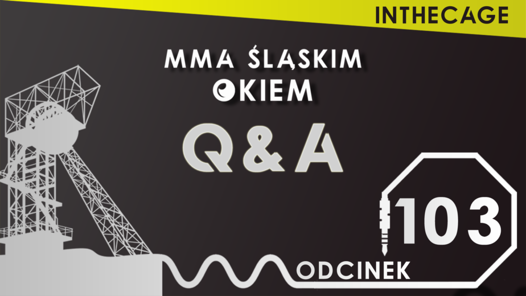 MMA Śląskim Okiem #103 | Q&A | Grzebyk vs Bartosiński | UFC Vegas 47 | UFC 271 | Nowe nabytki KSW [PODCAST]