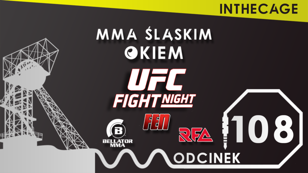 MMA Śląskim Okiem #108 | UFC Vegas 50 | FEN 39 | RFA Warm Up | Bellator 273 | Podsumowanie weekendu [PODCAST]