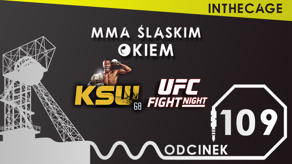 MMA Śląskim Okiem #109 | Podsumowanie KSW 68 i UFC London [PODCAST]