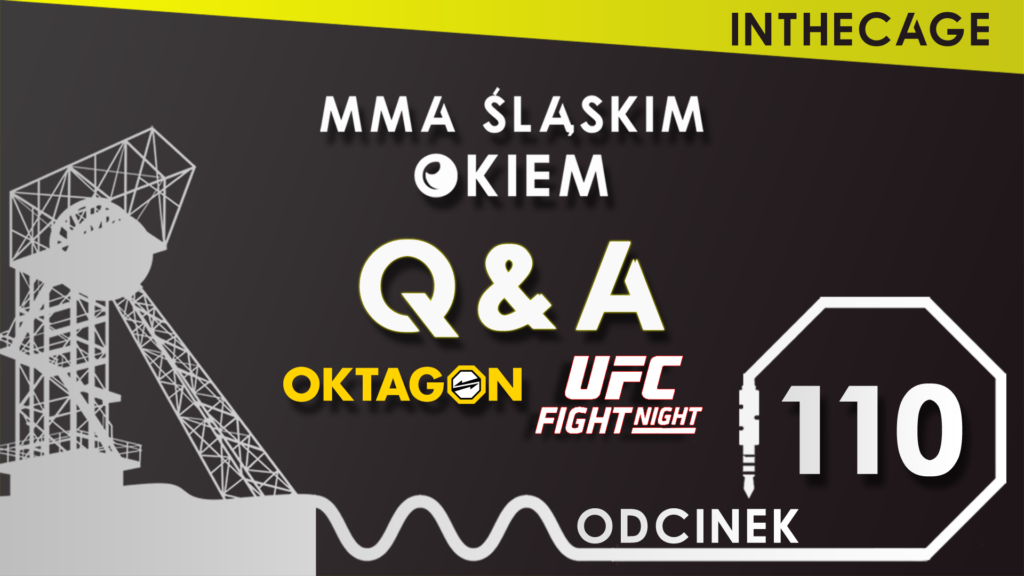 MMA Śląskim Okiem #110 | Q&A | Polacy w Oktagonie | UFC Columbus | Ban dla Oknińskiego na Babilon MMA [PODCAST]