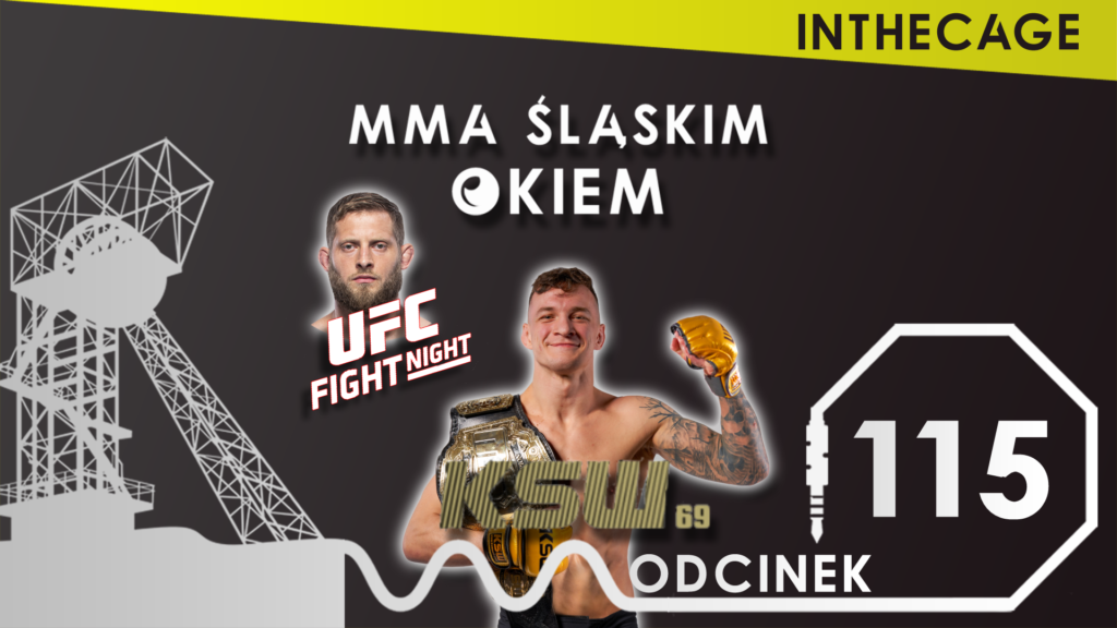 MMA Śląskim Okiem #115 | Podsumowanie KSW 69 | UFC Vegas 52 – Prachnio przegrywa [PODCAST]