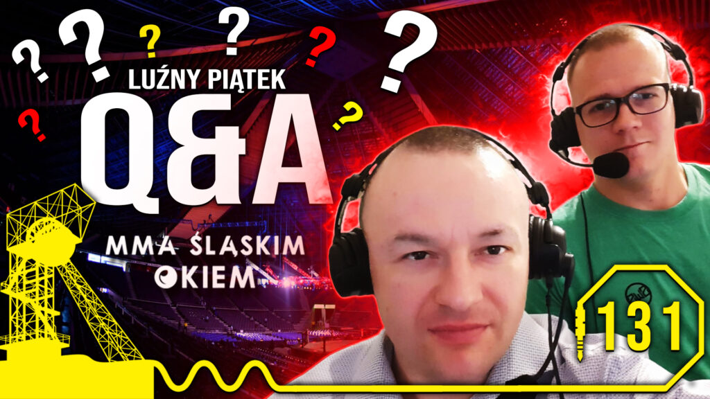 MMA Śląskim Okiem #131 | Luźny piątkowy stream [PODCAST]