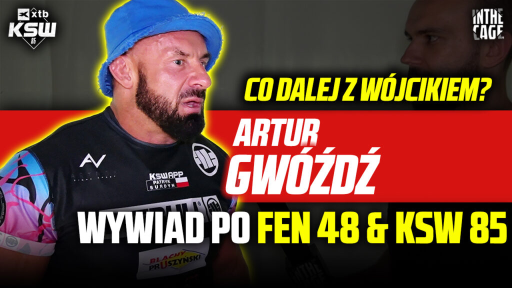 Artur Gwóźdź – co dalej z Wójcikiem? | Przegrane Pietrzaka i Surdyna | FEN 48 | KSW 85 [WYWIAD]