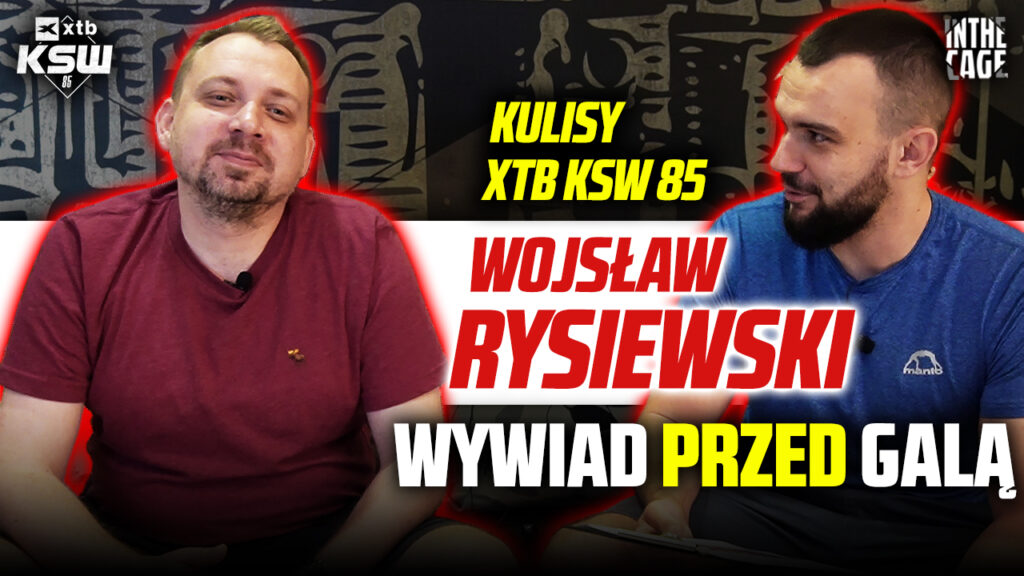 Wojsław Rysiewski – kulisy KSW 85 | Powrót do Czech | Wójcik | Co z Rajem? | Sy odejdzie z KSW? [WYWIAD]