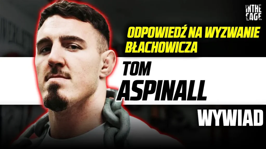 Tom Aspinall do Błachowicza: „Jeśli chce trzeciej przegranej z rzędu, to jestem!” [WYWIAD]