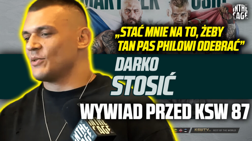 Darko STOSIĆ przed KSW 87: „To ostatnia walka w kontrakcie, jeśli będzie następna chcę De Fries’a” [WYWIAD]