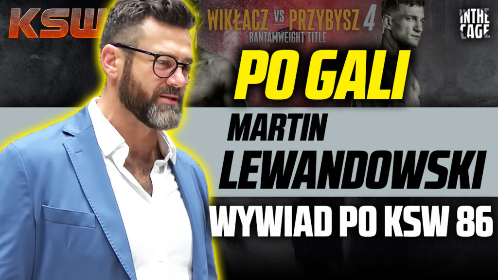 „PRZYBYSZ nie miał możliwości podjęcia walki” – Martin LEWANDOWSKI na gorąco o walce wieczoru KSW 86 [WYWIAD]