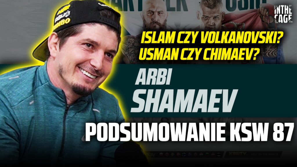 Arbi Shamaev – podsumowanie KSW 87 | Typowanie UFC 294 | Kto dla Janka? | Shamad wróci? [WYWIAD]