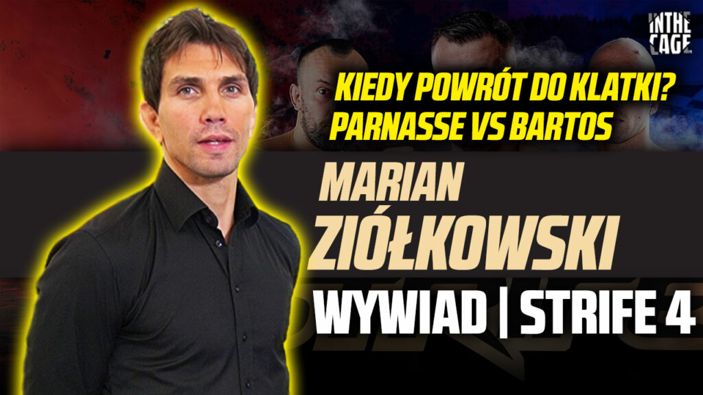 Marian Ziółkowski – kiedy powrót? | Parnasse vs Bartosiński | Gamrot vs Fiziev | Strife 4 [WYWIAD]