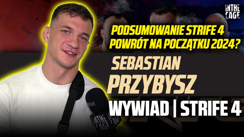 Sebastian Przybysz – 20 tysięcy $ za walkę? | Walki klubowych kolegów | Podsumowanie STRIFE 4 [WYWIAD]