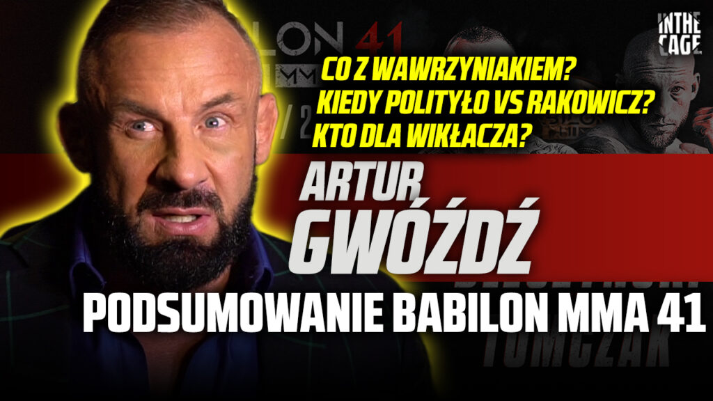 Artur Gwóźdź – podsumowanie Babilon MMA 41 | Co z Wawrzyniakiem? | KSW 89 | Wikłacz vs ??? [WYWIAD]