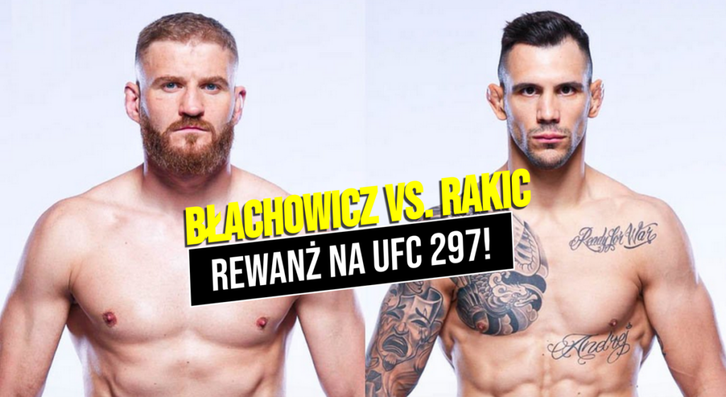 OFICJALNIE: Błachowicz vs. Rakic – wielki rewanż na gali UFC 297