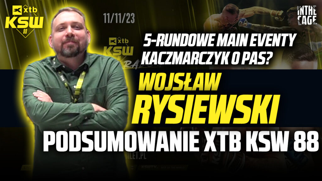 Wojsław Rysiewski – Dla kogo bonusy? | Kaczmarczyk vs Ruchała 2? | 5-rundowe Main Eventy? | KSW 88 [WYWIAD]