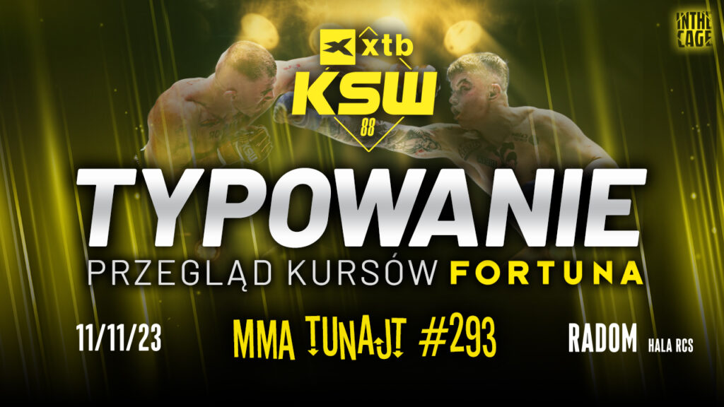 MMA TuNajt #293 – TYPOWANIE KSW 88 + przegląd kursów Fortuny | UFC 295 | Rębecki [PODCAST]