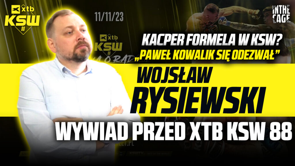 Wojsław Rysiewski – zmiany na KSW 88 | Co z Mamedem? | Formela | Rywal Charzewskiego | Zieliński [WYWIAD]