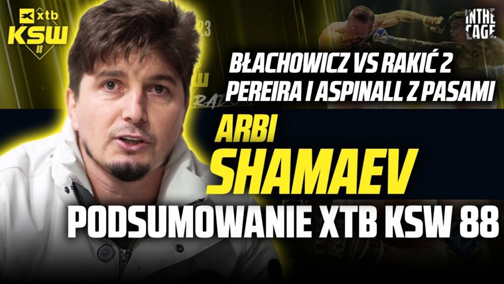 Arbi Shamaev – podsumowanie KSW 88 | Błachowicz vs Rakic 2 | UFC 295 | Co z Pudzianowskim? [WYWIAD]