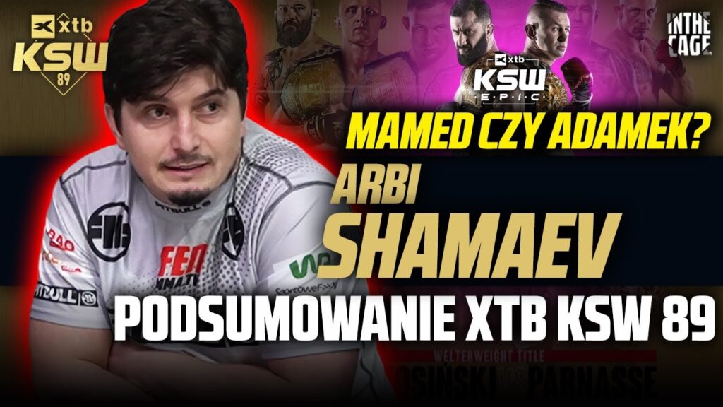 Arbi Shamaev – Podsumowanie XTB KSW 89 | Khalidov czy Adamek? | Pudzian na KSW Epic? [WYWIAD]