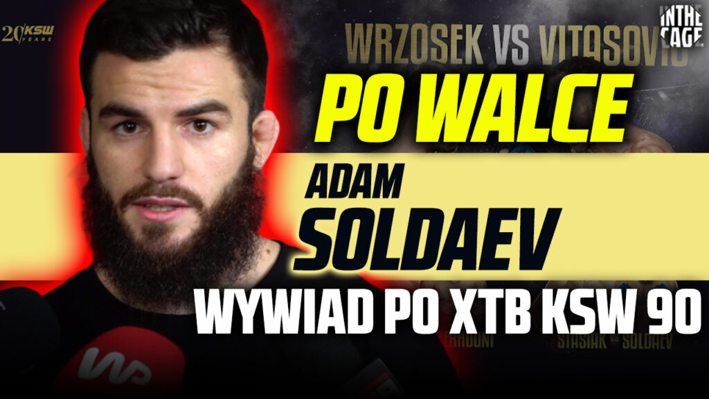 „Po co miałem go dobijać!?” – Adam SOLDAEV nokautuje STASIAKA na KSW 90! [WYWIAD]