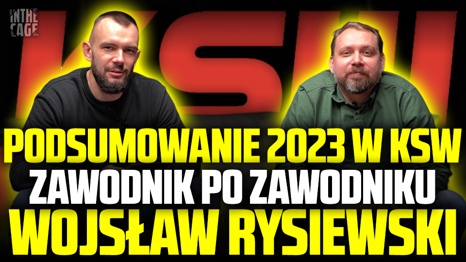 Wojsław Rysiewski – Podsumowanie 2023 W KSW | Kto ma kontrakt? | Kto poza KSW? | Kto w turnieju? [WYWIAD]