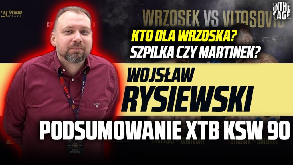 Wojsław Rysiewski – Podsumowanie KSW 90 | Kto dla Wrzoska? | Brutalna Woźniak | Soldaev nokautuje [WYWIAD]