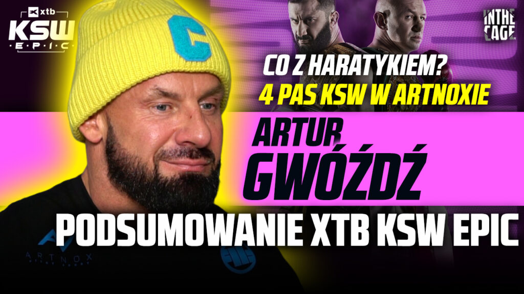 Artur Gwóźdź – kontuzja Haratyka | 4 pas KSW w Artnox | Co z Wójcikiem? | Kacprzak | Matrix [WYWIAD]