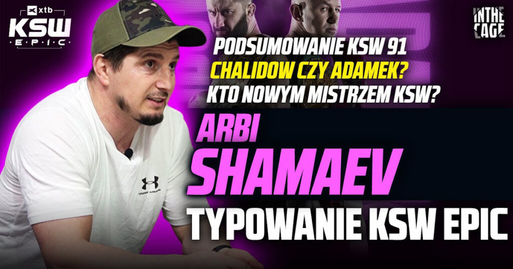 Arbi Shamaev – podsumowanie KSW 91 | Typowanie KSW Epic | Chalidow czy Adamek? | Kto wygra turniej? [WYWIAD]