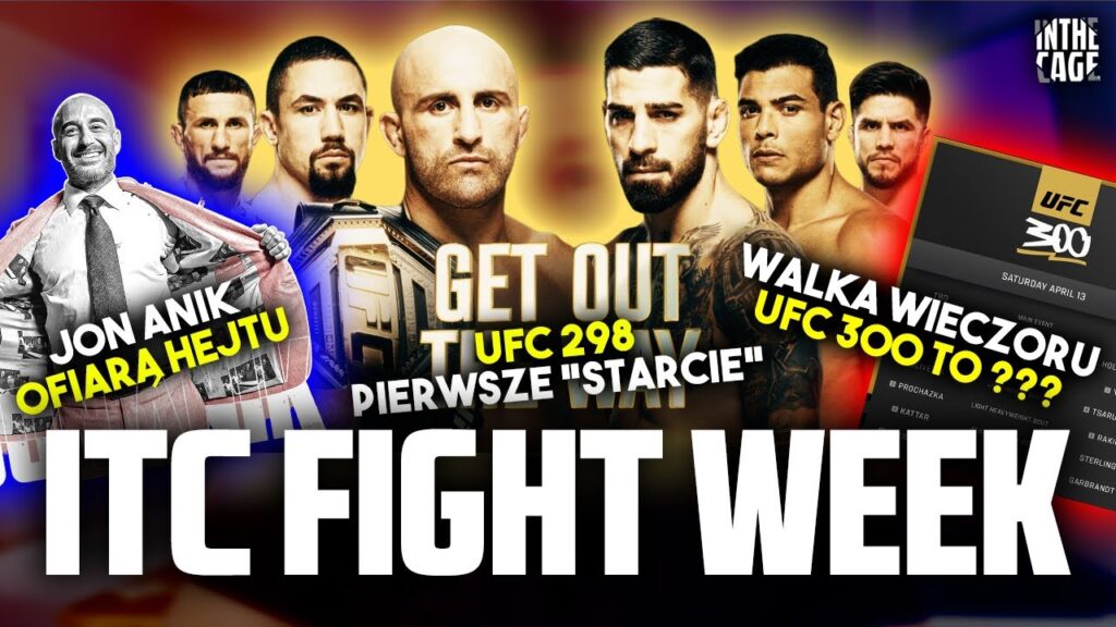 ITC FIGHT WEEK – Kto w Main Evencie UFC 300? | Pierwsze „starcie” przed UFC 298 | Zamieszanie z walką Poirier vs BSD