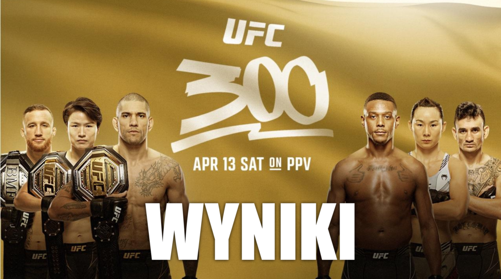 UFC 300 – wyniki jubileuszowej gali