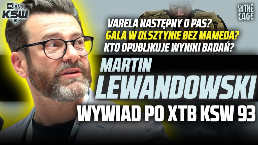 Martin Lewandowski po KSW 93 – Varela o pas? Co z wynikami badań? Gala w Olsztynie bez Mameda? [WYWIAD]