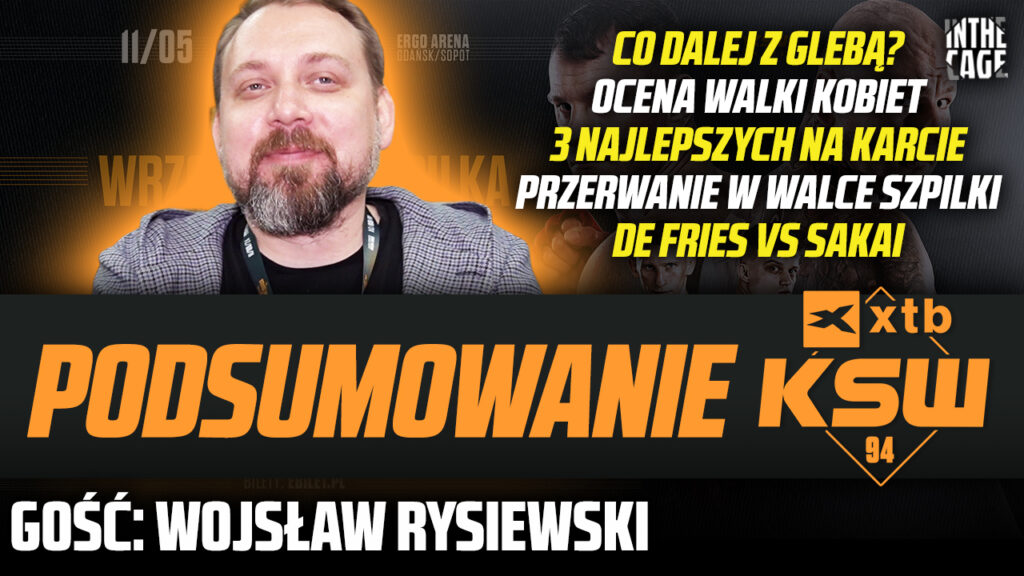 Wojsław Rysiewski – Podsumowanie KSW 94 | Kontuzja Bartosa | Wrzosek vs Bajor? | Co z Glebą? | Sakai [WYWIAD]