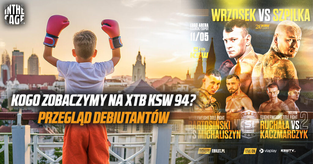 Kogo zobaczymy na XTB KSW 94? Przegląd debiutantów