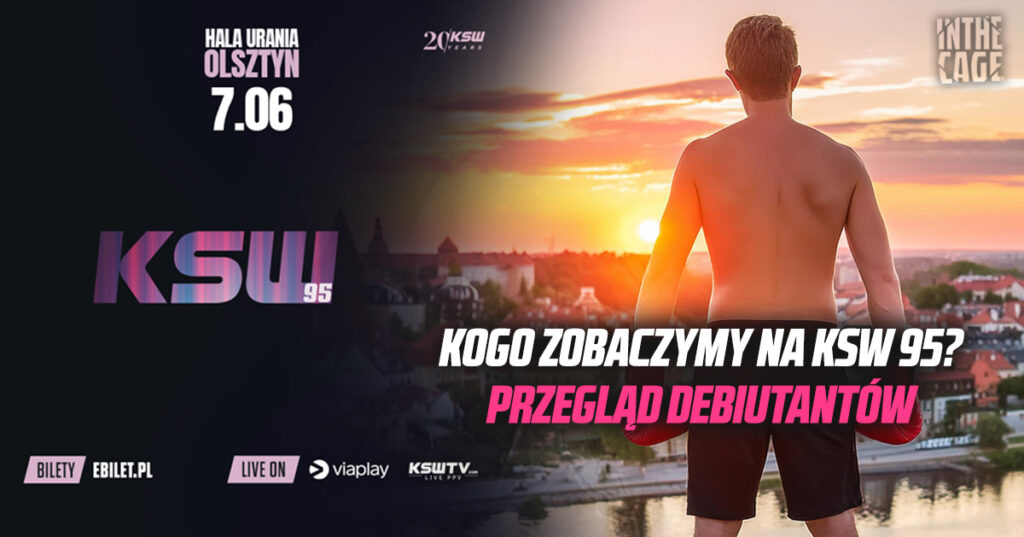 Kogo zobaczymy na KSW 95? Przegląd debiutantów